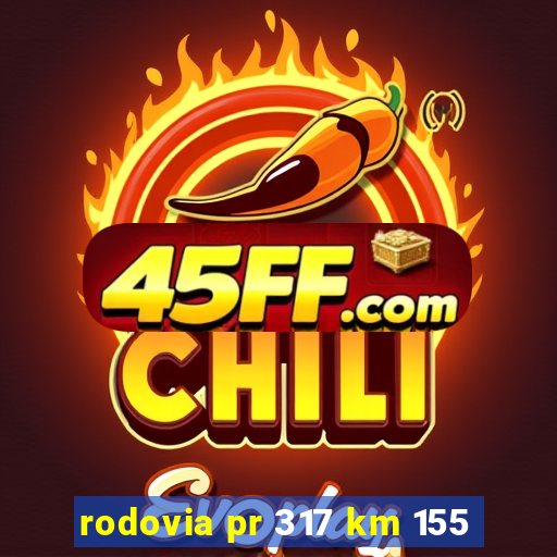 rodovia pr 317 km 155